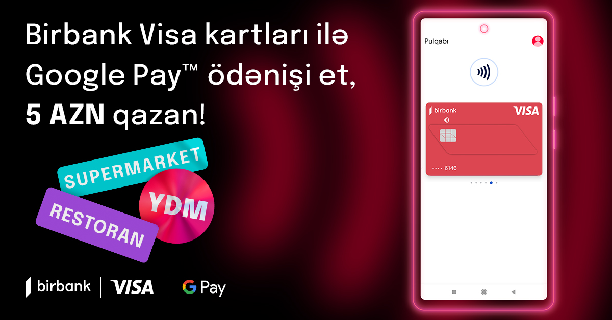 “Google Pay” ödənişləri Birbank Visa kart sahiblərinə əlavə keşbek qazandırır