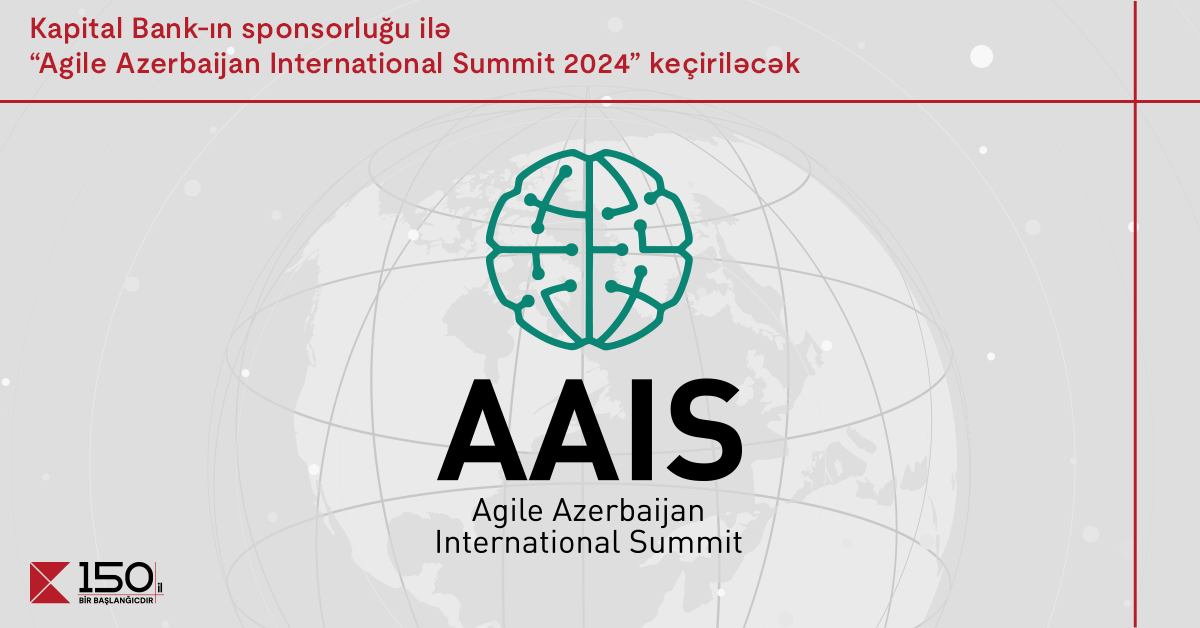 Kapital Bank-ın sponsorluğu ilə "Agile Azerbaijan International Summit-2024" keçiriləcək