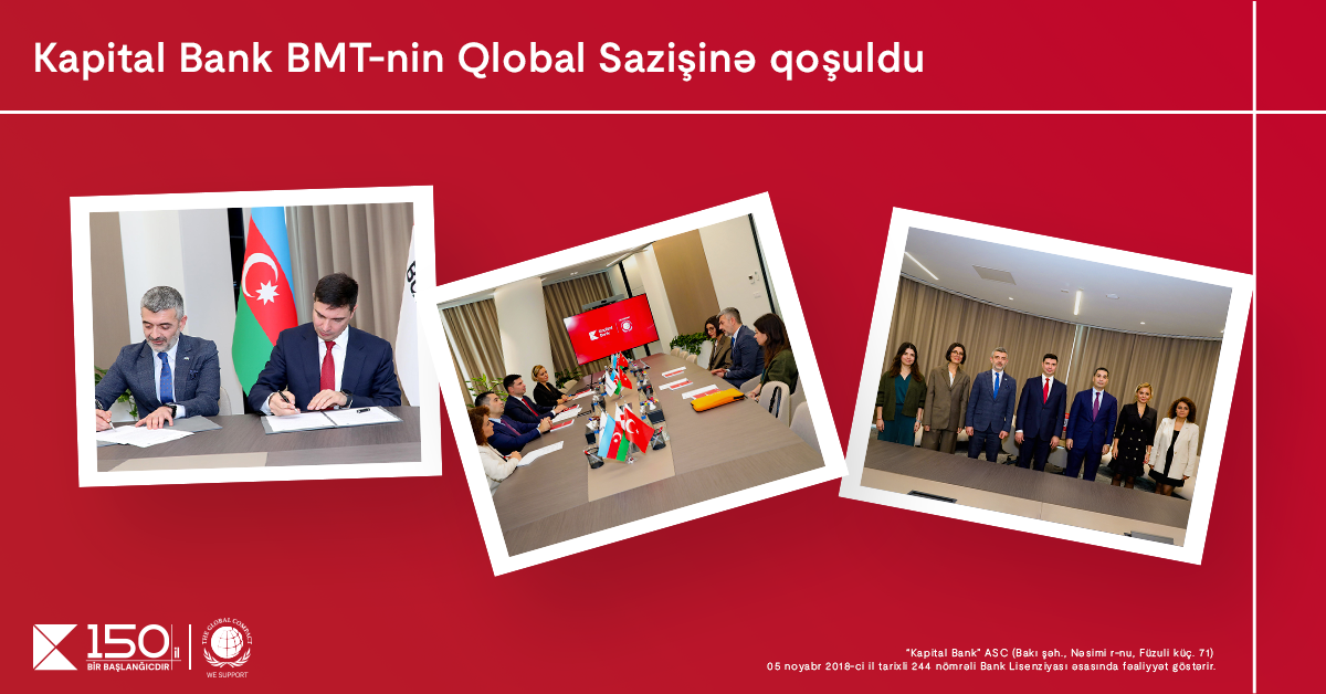 Kapital Bank BMT-nin Qlobal Sazişinə qoşuldu:<b> <span style="color:#ff0000">dayanıqlı inkişaf üçün yeni əməkdaşlıq</span></b>