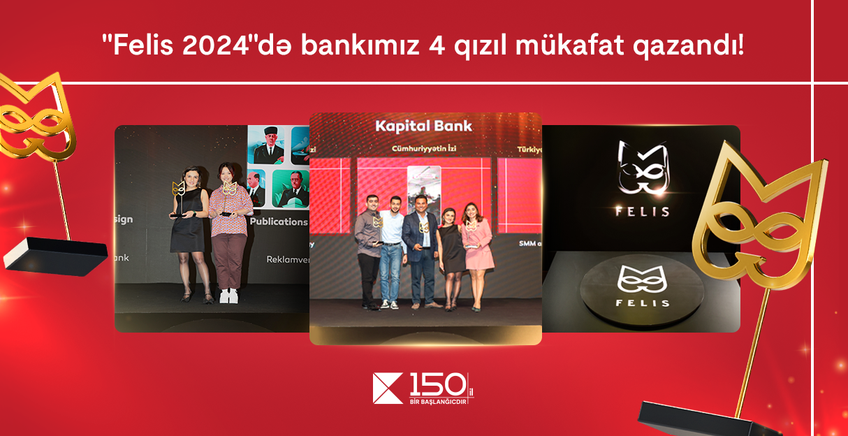 Kapital Bank rekord göstərici ilə 4 qızıl "Felis" mükafatı qazandı