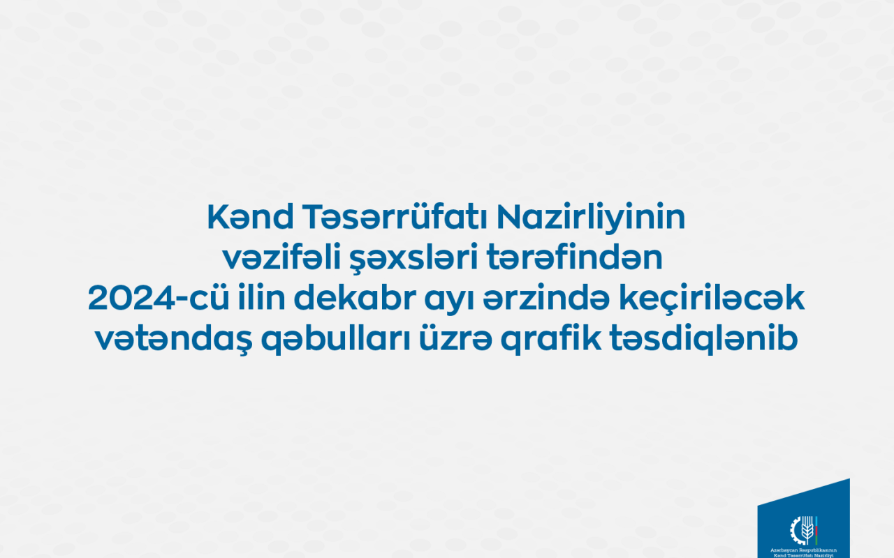 Nazirliyin vəzifəli şəxslərinin vətəndaş qəbullarının qrafiki təsdiqlənib - FOTO