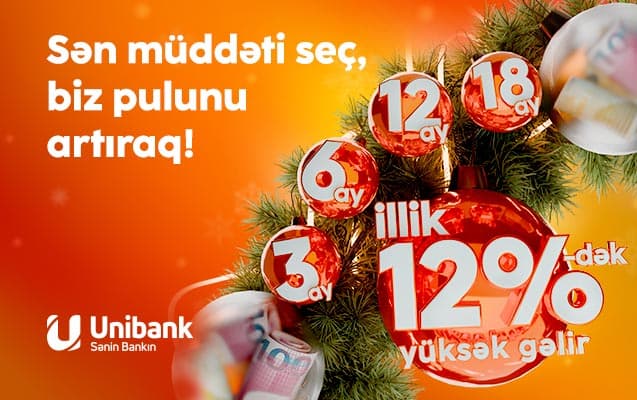 Unibanka 3-24 ay müddətinə əmanət qoy,<b><span style="color:#ff0000"> yüksək gəlir qazan!</span></b>