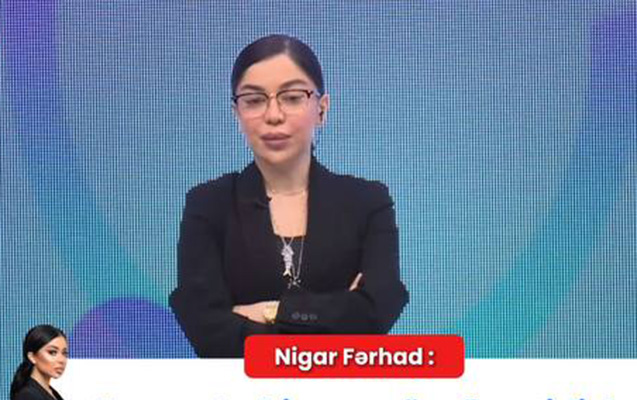 Nigar Fərhadın çıxışı ilə bağlı araşdırma başlanılacaq - RƏSMİ