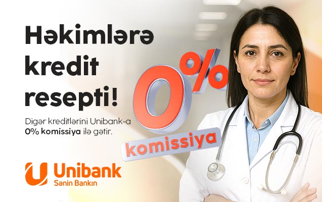 "Unibank" səhiyyə işçiləri üçün xüsusi kampaniya keçirir: 0 % komissiyalı kredit