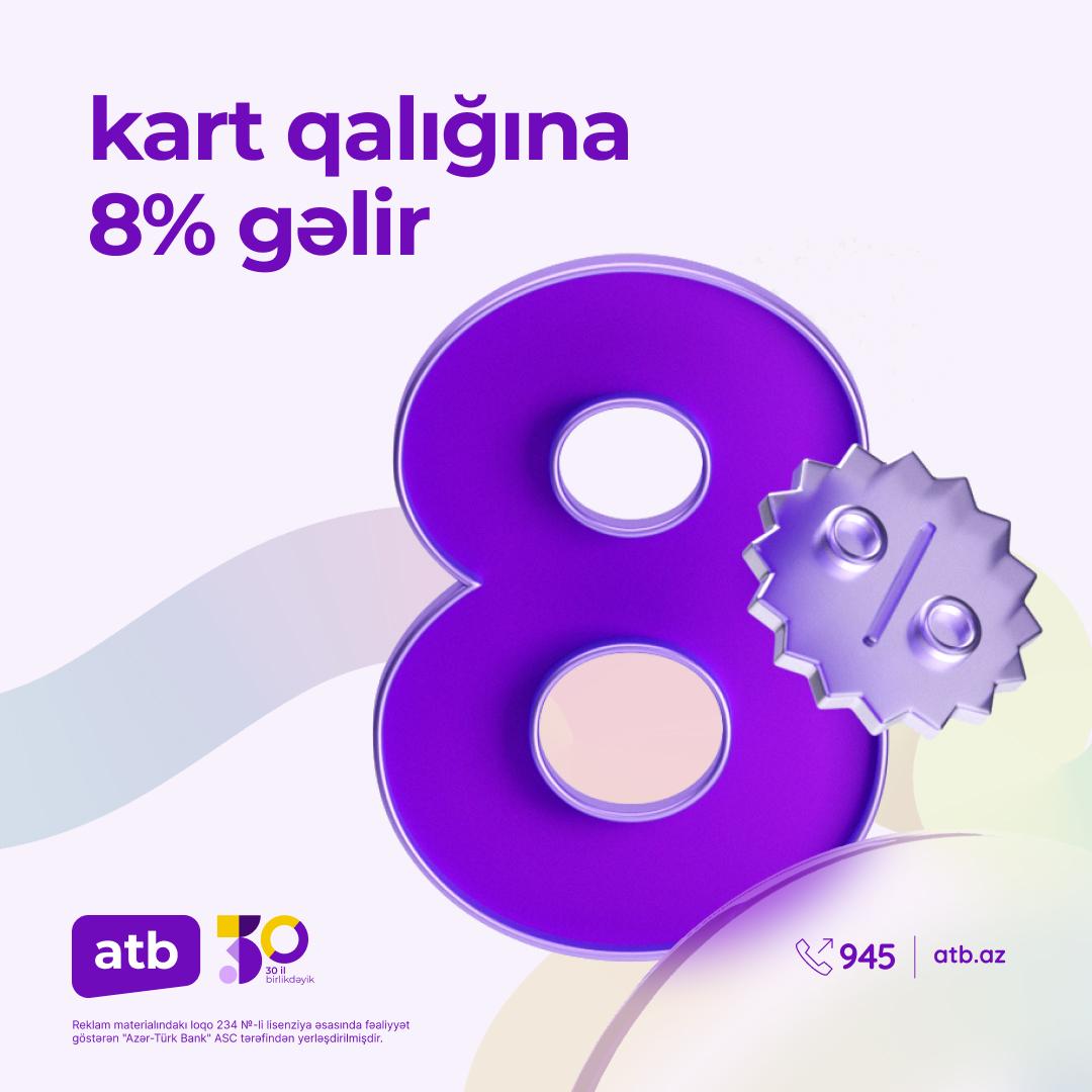 "Azər Türk Bank" kartlardakı qalıqlara illik 8% kampaniyasını davam etdirir