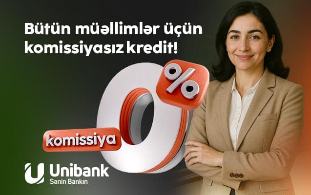 &quot;Unibank&quot; müəllimlər üçün <span style="color:#ff0000">0 % komissiyalı kredit kampaniyası keçirir</span>