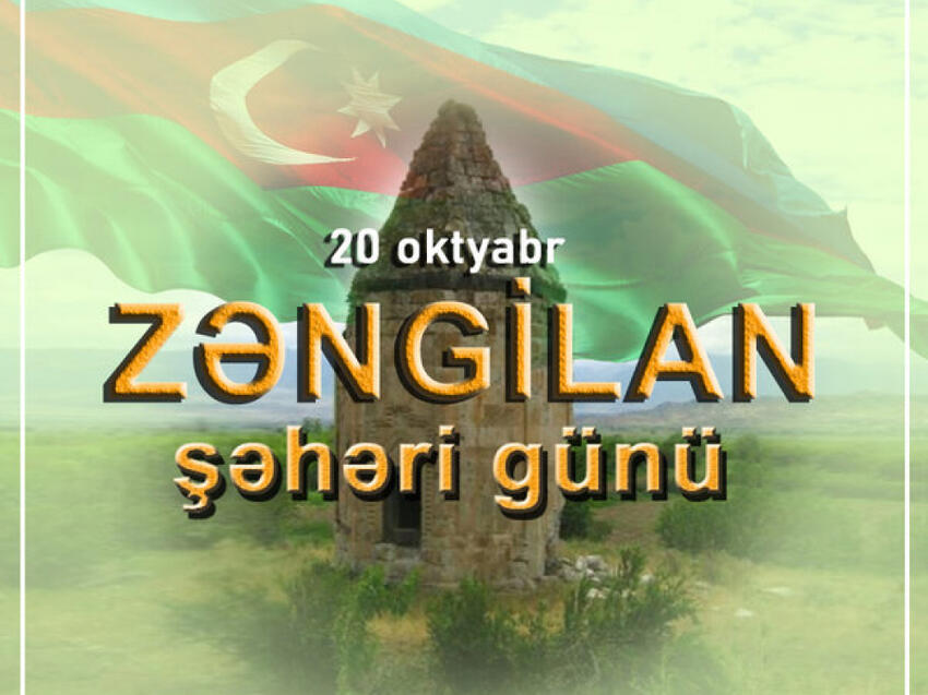 20 Oktyabr - Zəngilan şəhəri günüdür