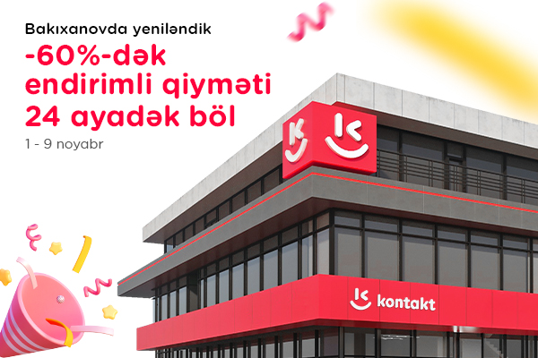 "Kontakt" Bakıxanovda mağazasını yenilədi - AÇILIŞA ÖZƏL 60%-DƏK ENDİRİMLƏR!