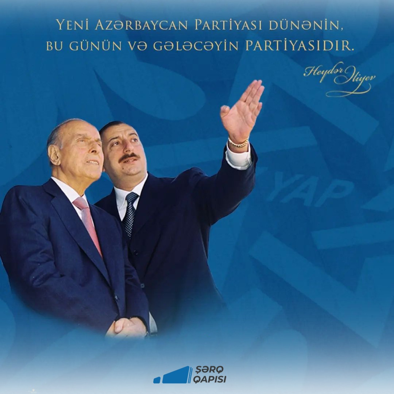 Yeni Azərbaycan Partiyası dünənin, bu günün və gələcəyin partiyasıdır