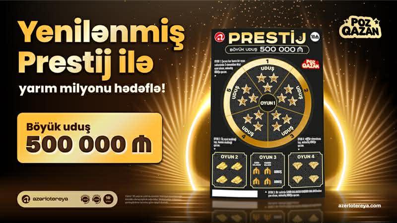 Yenilənmiş "Prestij" lotereyasında yarım milyon uduş sahibini gözləyir