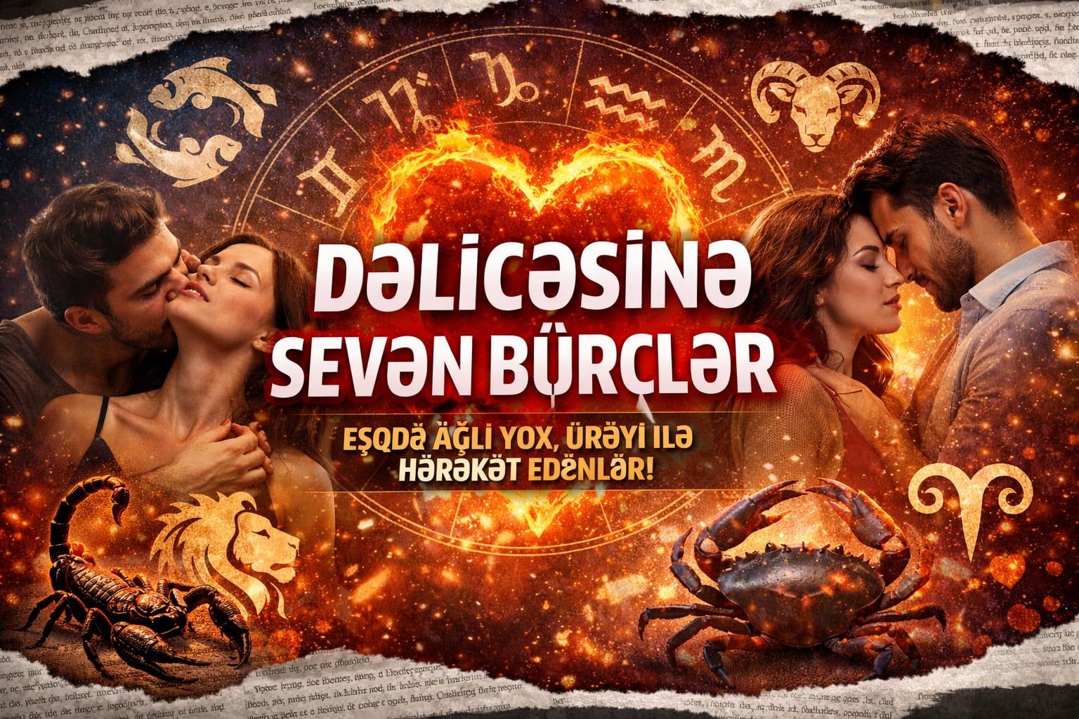 Dəlicəsinə sevən BÜRCLƏR