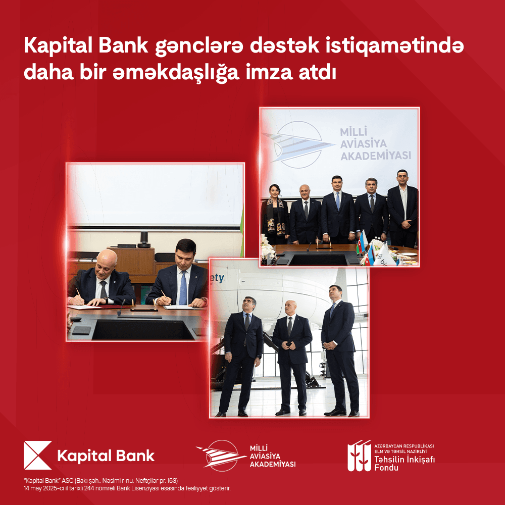 Kapital Bank və Milli Aviasiya Akademiyası arasında əməkdaşlıq memorandumu imzalanıb