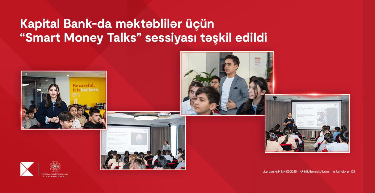 Kapital Bank-da məktəblilər üçün "Smart Money Talks" sessiyası təşkil edildi