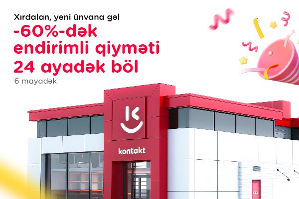 Xırdalanda yeni "Kontakt" ünvanı: AÇILIŞA ÖZƏL 60%-DƏK ENDİRİM