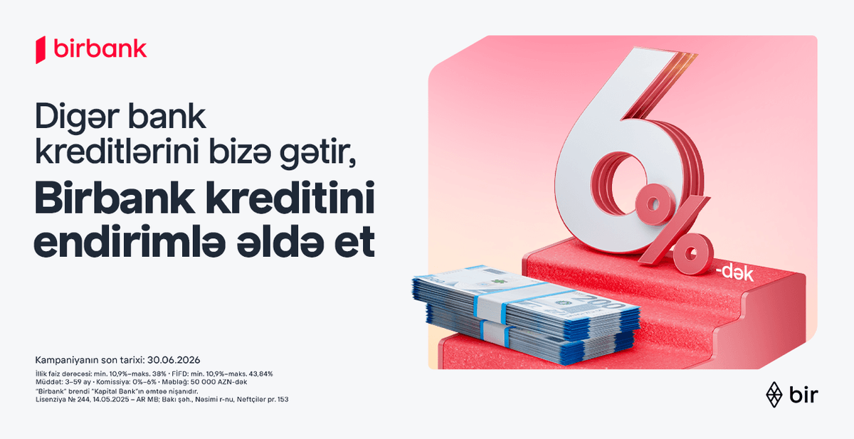 Kreditini Birbank-a gətirənlər 6%-dək endirim qazanır – kampaniya davam edir