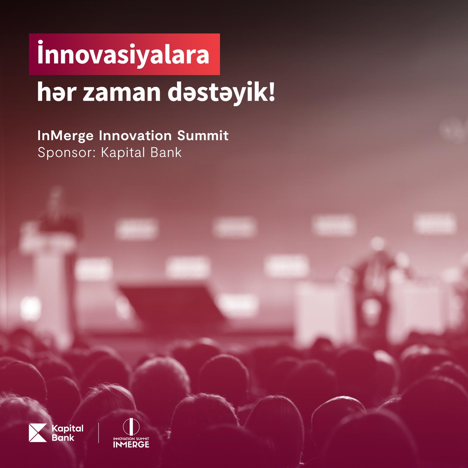\"Kapital Bank\"ın sponsorluğu ilə “InMerge Innovation Summit” KEÇİRİLƏCƏK