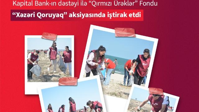 \"Kapital Bank\"ın dəstəyi ilə “Qırmızı Ürəklər” Fondu “Xəzəri Qoruyaq” aksiyasında iştirak etdi