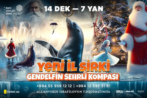 Bakı Dövlət Sirki təqdim edir: \"GENDELFİN SEHİRLİ KOMPASI\"