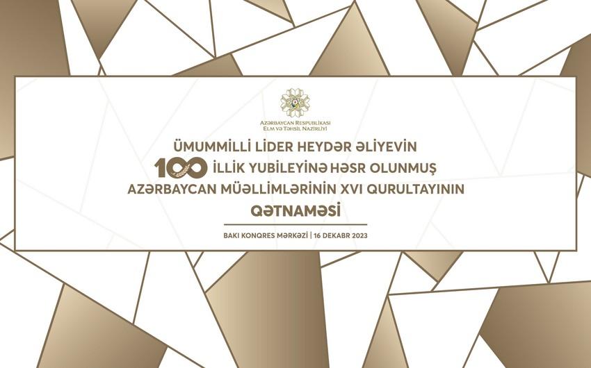 Azərbaycan Müəllimlərinin XVI Qurultayı başa çatdı, qətnamə QƏBUL OLUNDU