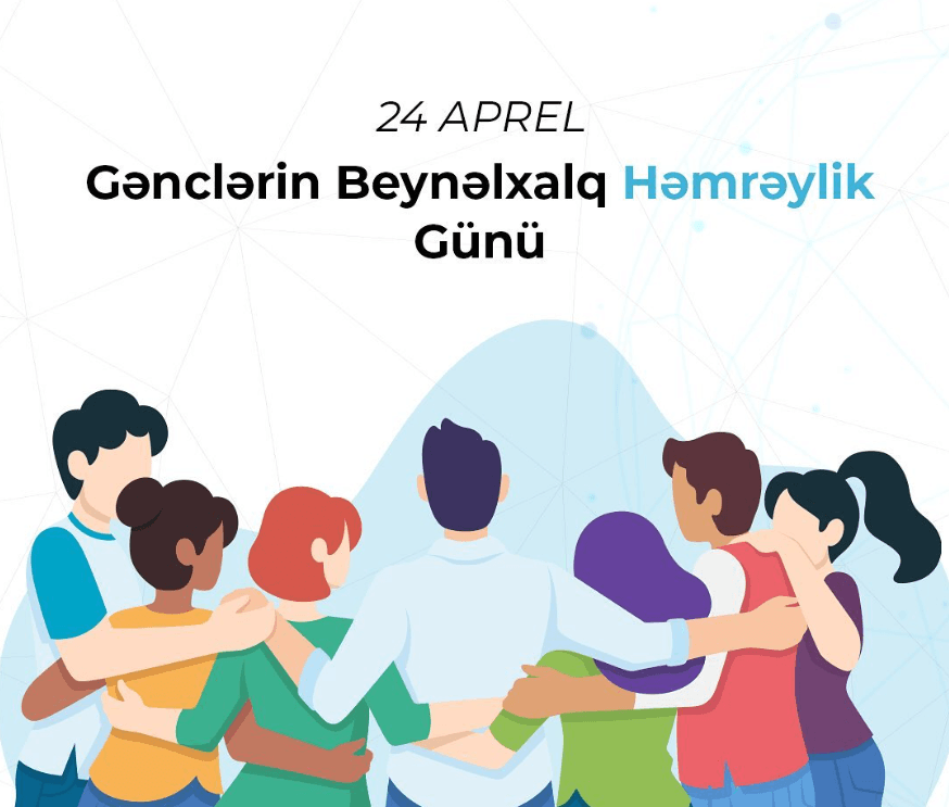 24 Aprel – Gənclərin Beynəlxalq Həmrəylik Günüdür