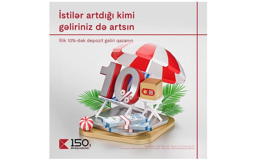 Gəlirlərinizi "Kapital Bank"ın yüksək faizli depozitləri ilə artırın!