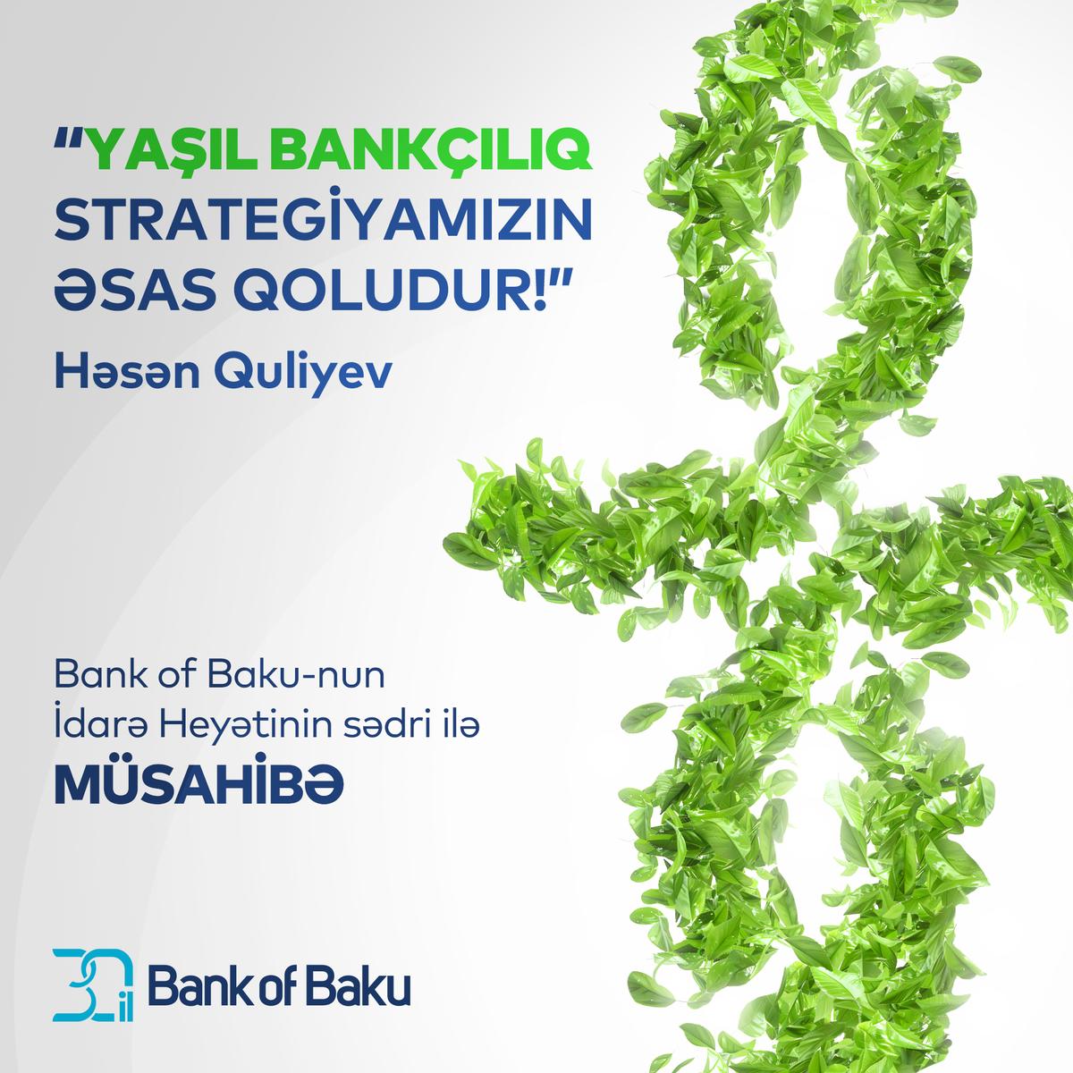 Bank of Baku İdarə Heyətinin sədri: "Yaşıl bankçılıqla təbiətə daha da yaxın olacağıq!"