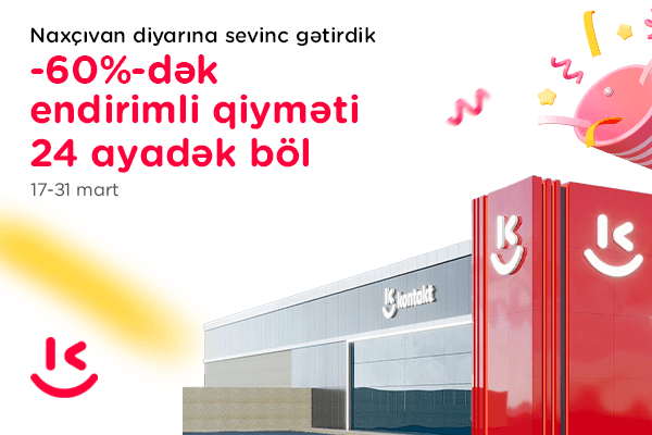 “Kontakt” artıq Naxçıvanda – AÇILIŞA ÖZƏL 60%-DƏK ENDİRİM