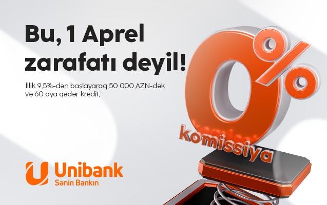 Unibankdan 1 aprel aksiyası: Komissiyasız kredit