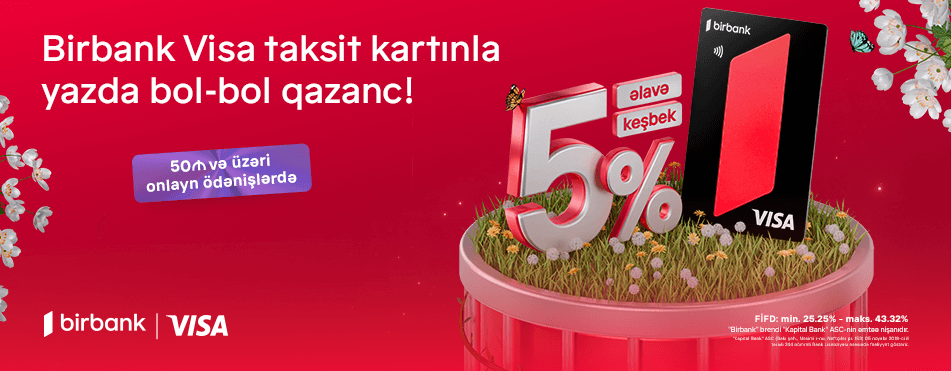"Birbank"dan möhtəşəm yaz kampaniyası: "Birbank Visa" taksit kartı sahibləri üçün əlavə keşbek imkanı