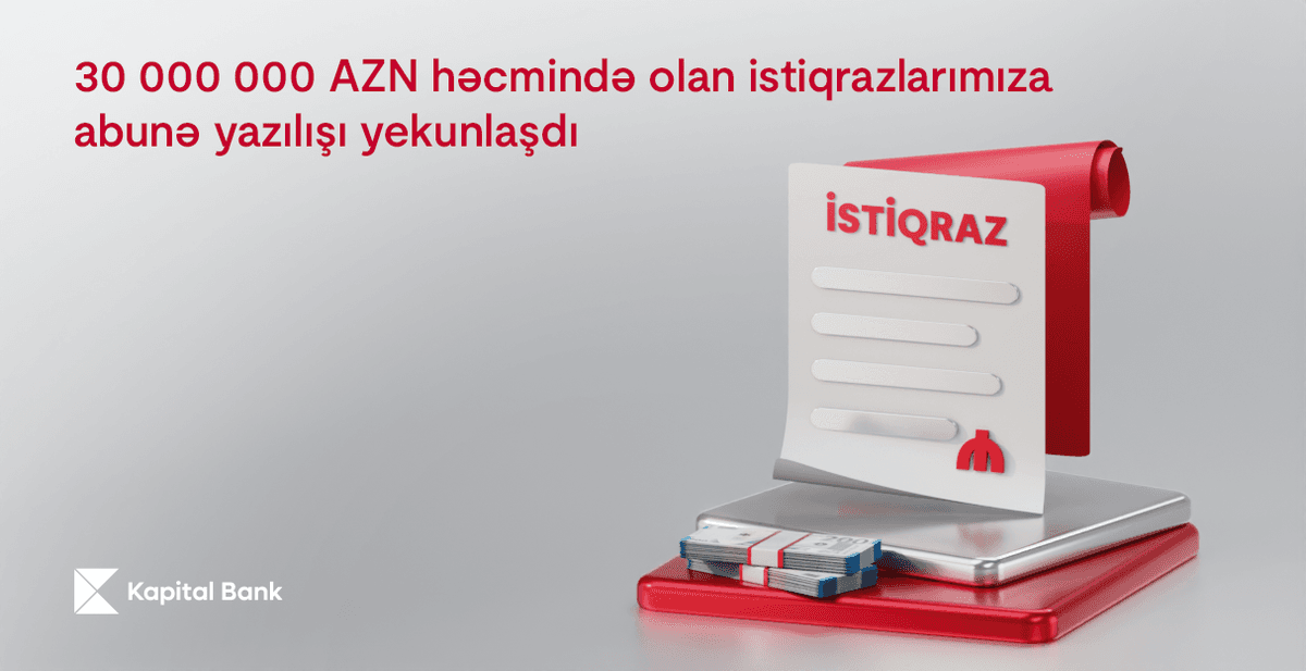 "Kapital Bank"ın 30 milyon manat həcmindəki istiqrazlarının yerləşdirilməsi başa çatdı