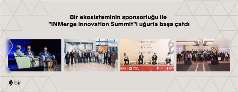 Bir ekosisteminin sponsorluğu ilə “INMerge” İnnovasiya Sammiti uğurla başa çatdı