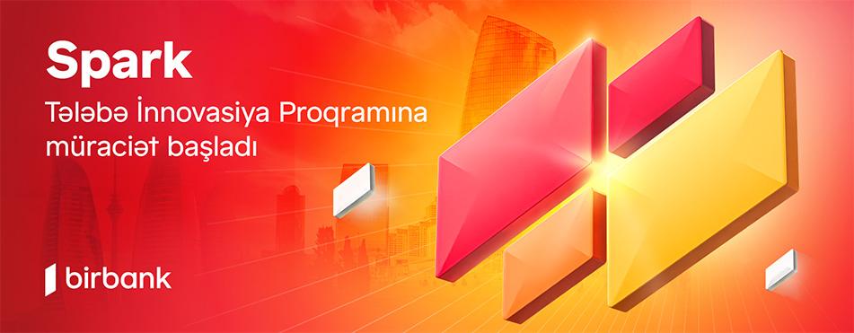 İdeyanı Birbank-ın “Spark Tələbə İnnovasiya proqramı” ilə gerçəkləşdir