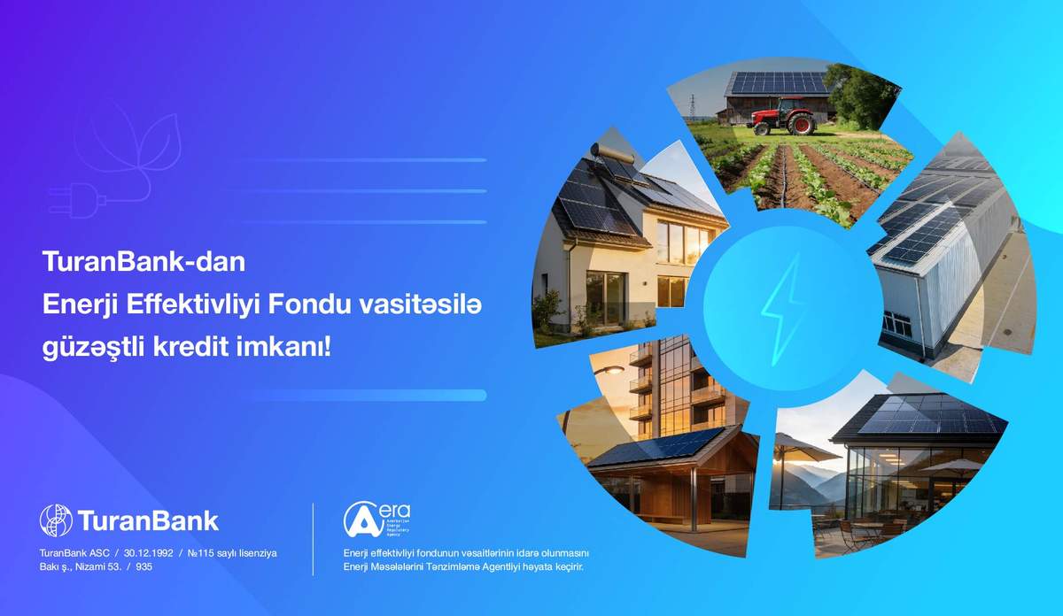 TuranBank Enerji Effektivliyi Fondu vasitəsilə güzəştli kreditlərin verilməsinə başladı TuranBank Enerji Effektivliyi Fondu vasitəsilə güzəştli kreditlərin verilməsinə başladı
