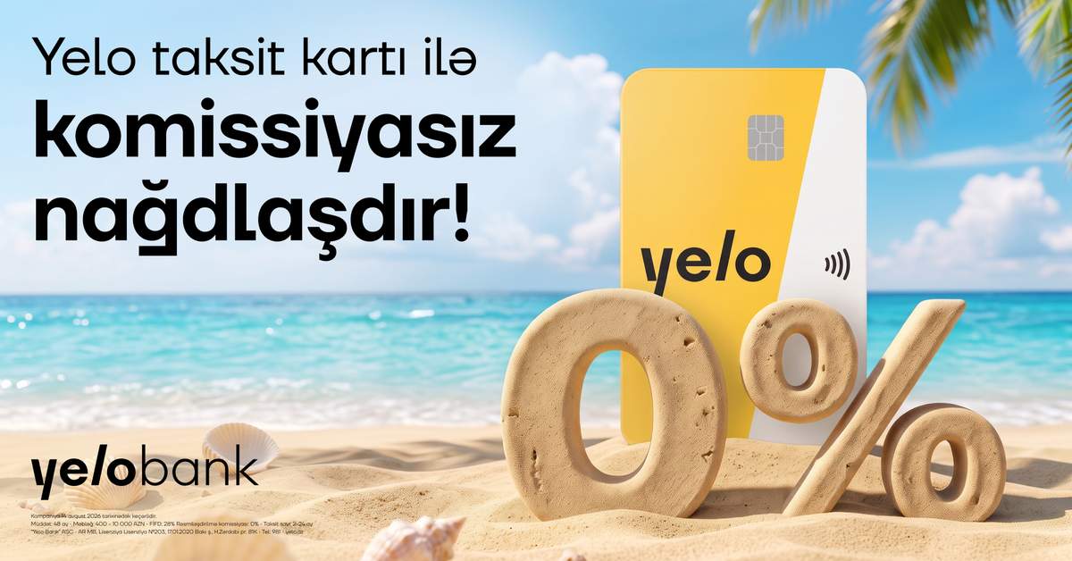 Yelo Taksit kartında komissiyasız nağdlaşdırma və köçürmə kampaniyası uzadıldı Yelo Taksit kartında komissiyasız nağdlaşdırma və köçürmə kampaniyası uzadıldı