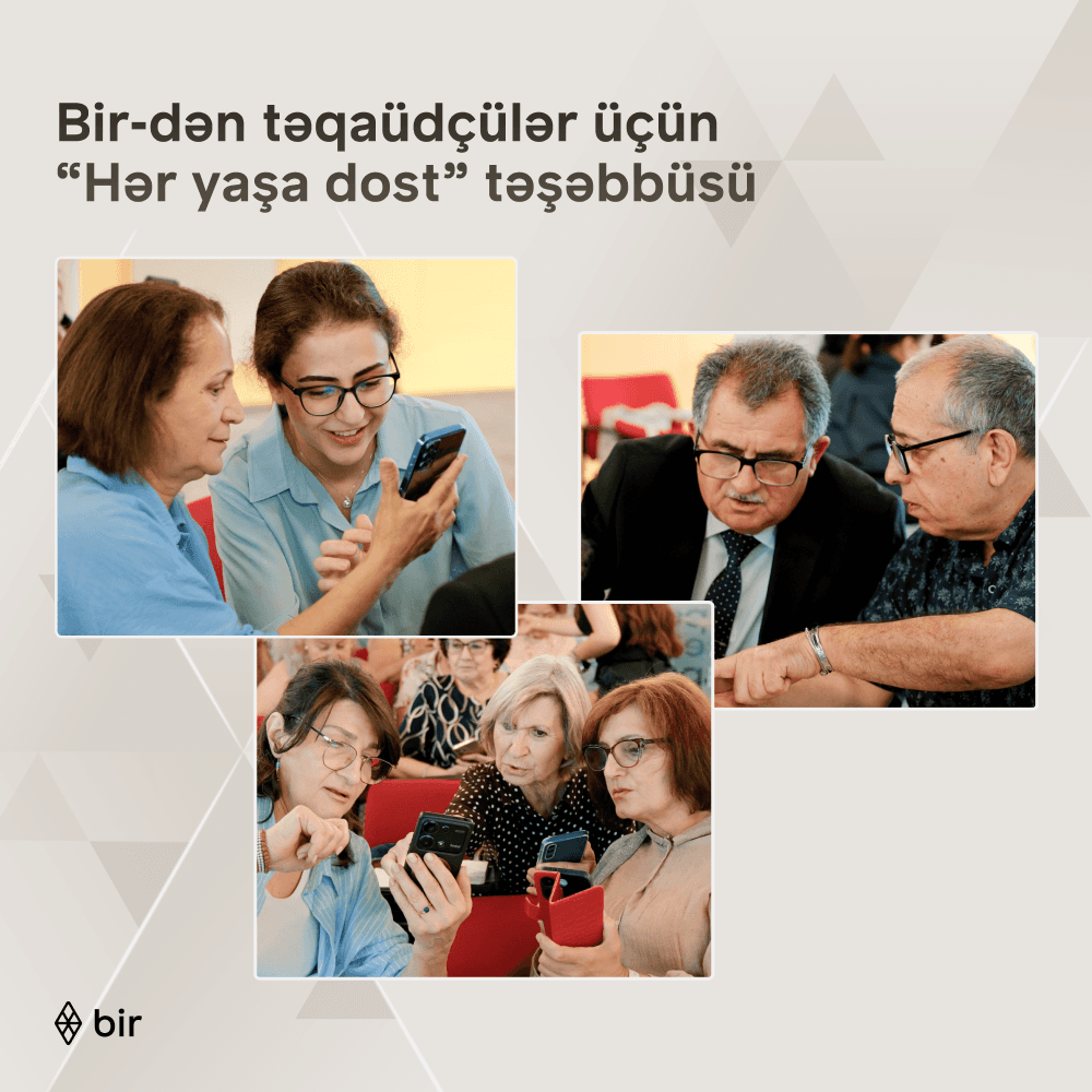 Bir-dən təqaüdçülər üçün “Hər yaşa dost” təşəbbüsü Bir-dən təqaüdçülər üçün “Hər yaşa dost” təşəbbüsü