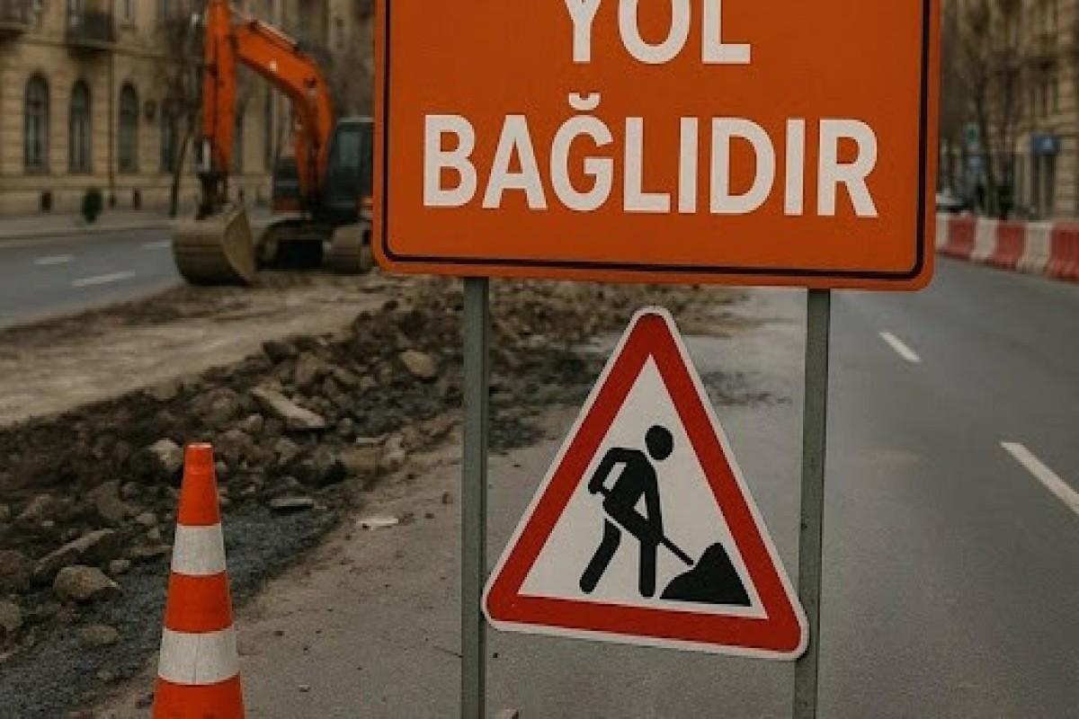 Bakının iki küçəsində hərəkət məhdudlaşdırılacaq