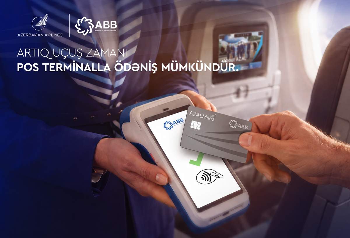 Azərbaycan Hava Yolları və ABB təyyarə göyərtəsində POS ödəniş imkanını istifadəyə verib Azərbaycan Hava Yolları və ABB təyyarə göyərtəsində POS ödəniş imkanını istifadəyə verib