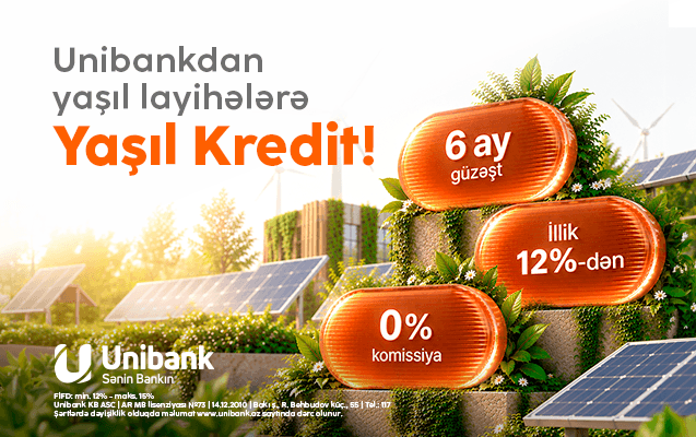 Unibank sahibkarlar üçün Yaşıl kredit təqdim edir: illik faiz 12%-dən başlayır Unibank sahibkarlar üçün Yaşıl kredit təqdim edir: illik faiz 12%-dən başlayır