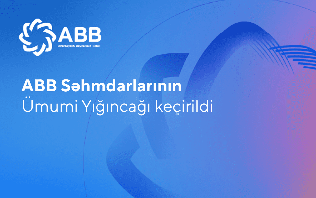 ABB Səhmdarlarının Ümumi Yığıncağı keçirilib ABB Səhmdarlarının Ümumi Yığıncağı keçirilib