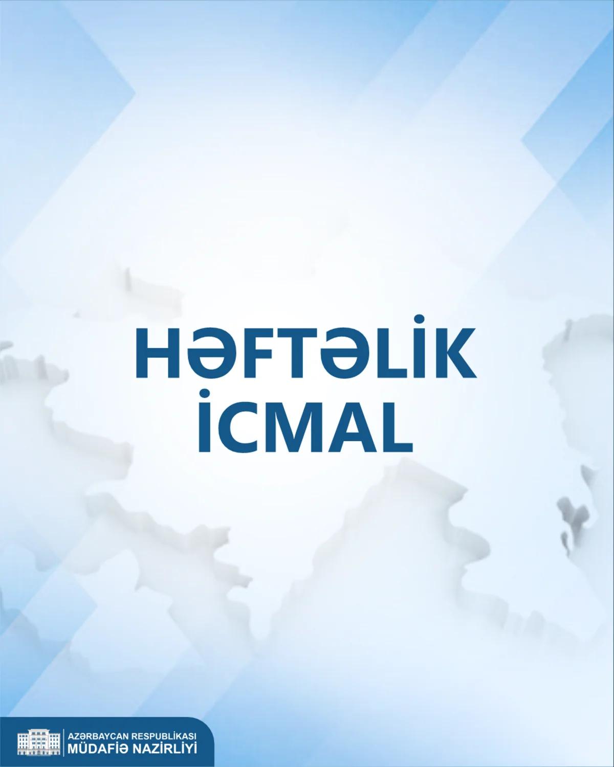 Müdafiə Nazirliyi həftəlik icmalını yayıb
