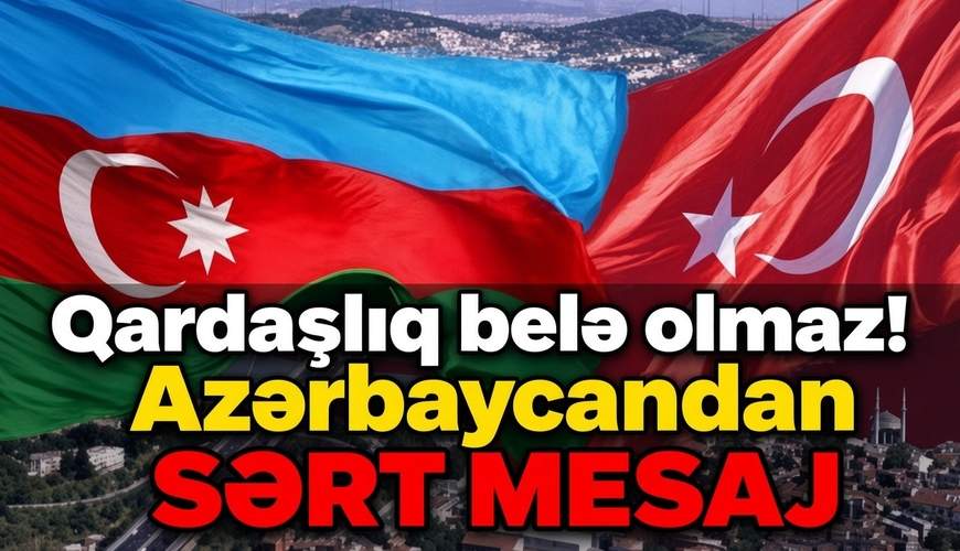Qardaşlıq belə olmaz! - Azərbaycandan SƏRT MESAJ Qardaşlıq belə olmaz! - Azərbaycandan SƏRT MESAJ