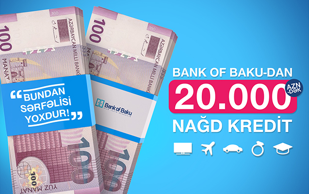 Bank of Baku-dan 20.000 AZN-dək nağd pul krediti