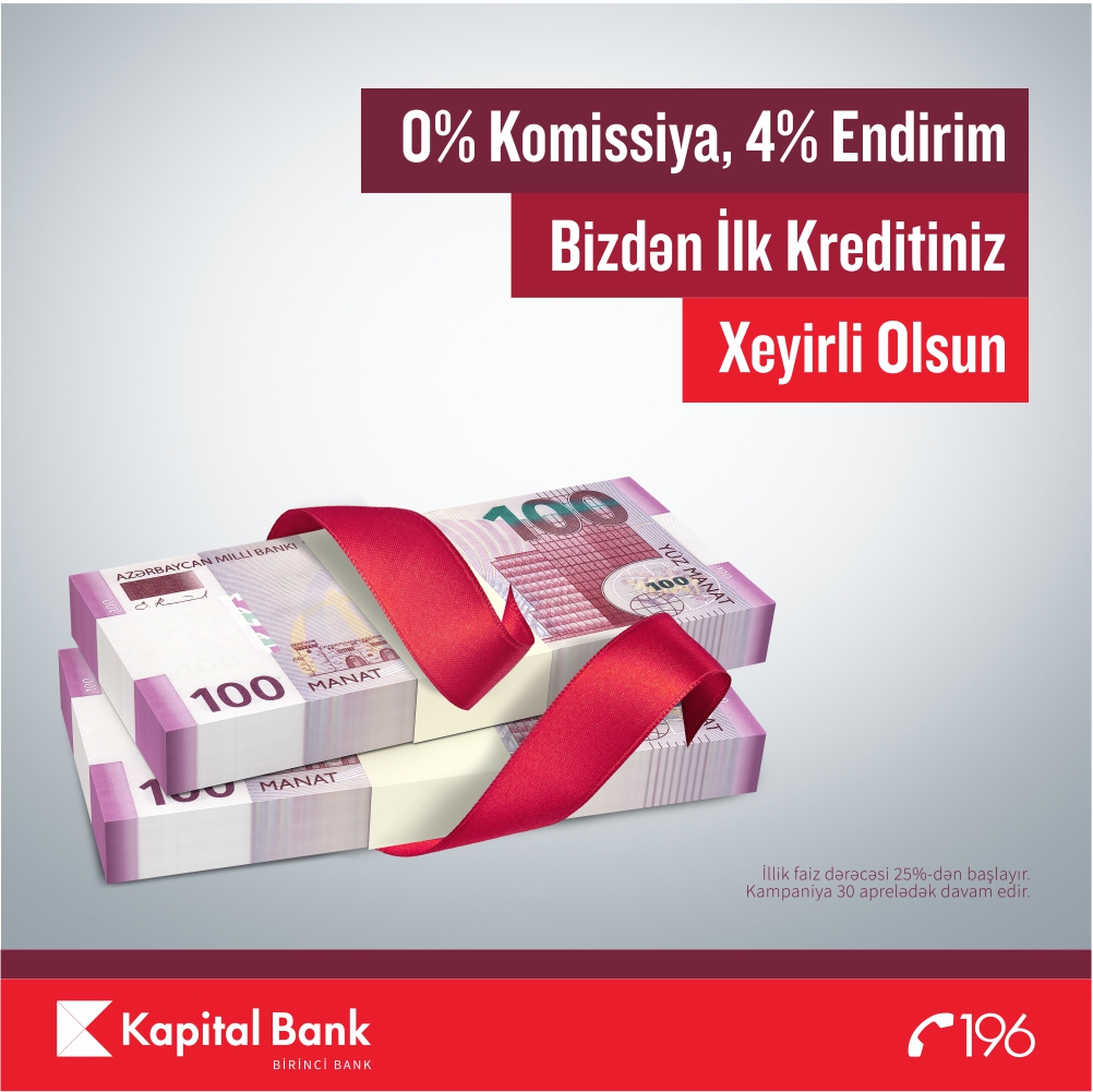 Kapital Bank-dan ilk kreditinizi endirimlə əldə edin