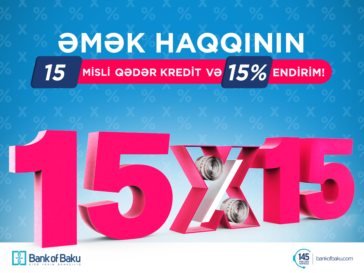 Bank of Baku-dan əmək haqqının 15 mislinədək KREDİT və 15% ENDİRİM!