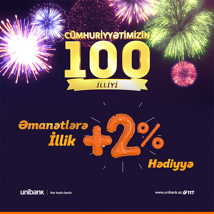 Mayın 31-dək Unibankda depozit aç, əlavə 2% hədiyyə qazan!