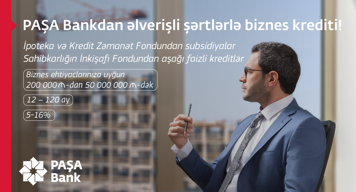 “PAŞA Bank” əlverişli şərtlərlə biznes krediti və ekspert təcrübəsi ilə xidmətinizdə