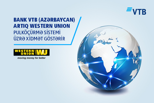 Bank VTB (Azərbaycan) Western Union pulköçürmə sisteminə qoşulub