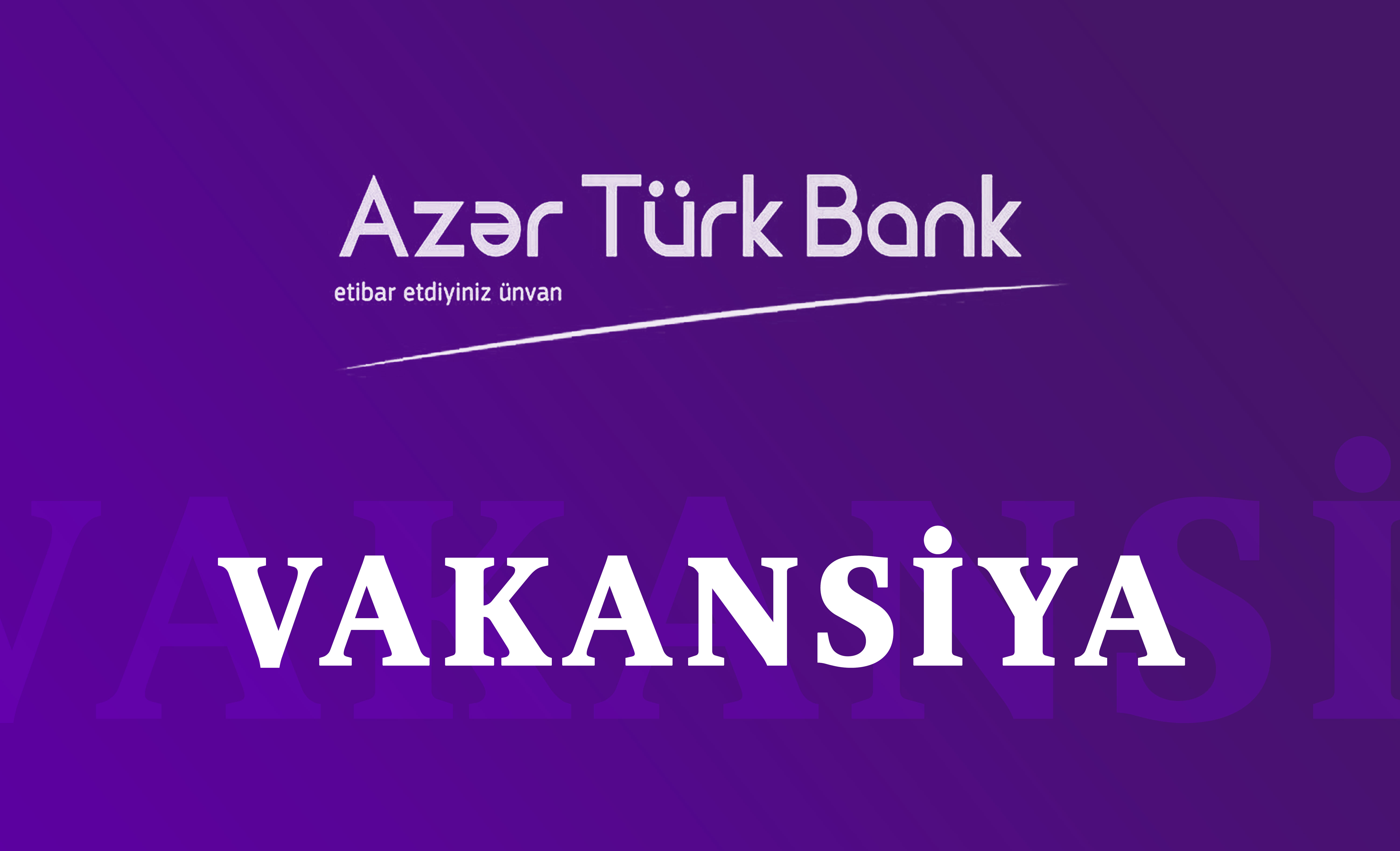 Azər Türk Bank - da 2 Yeni Vakansiya