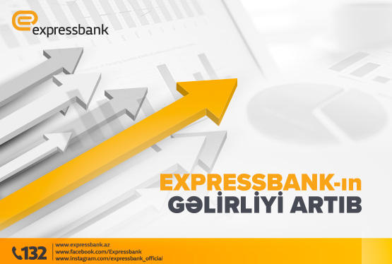 Expressbank-ın gəlirliyi artıb - FOTO