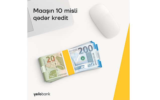 Yelo Bankdan maaşınızın 10 misli qədər kredit!
